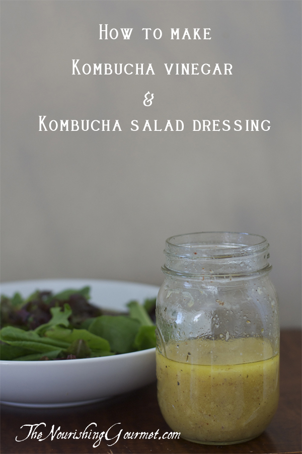 how to make kombucha vinegar and a homemade salad dressing with it!