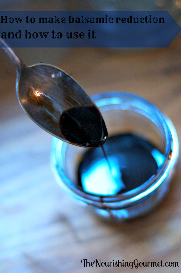 How to make balsamic reduction and how to use it well