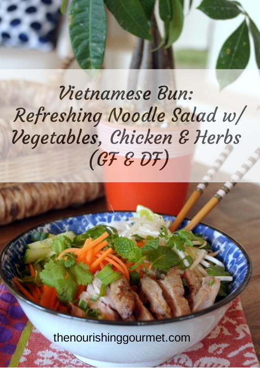 Vietnamese Bun: Refreshing Noodle Salad with Vegetables, Chicken & Herbs (GF & DF)