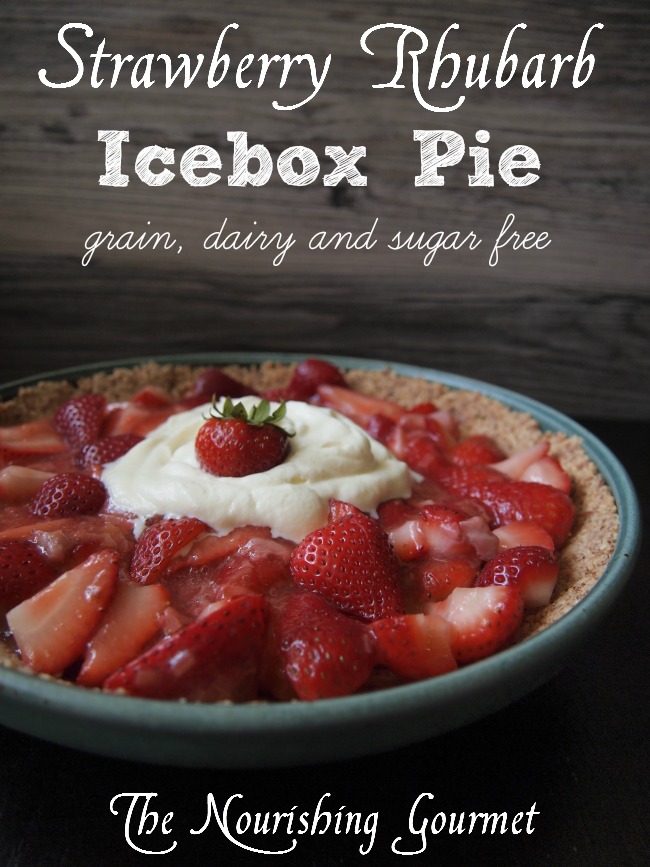 Strawberry Rhubarb Icebox Pie (Grain, Dairy and Sugar Free)