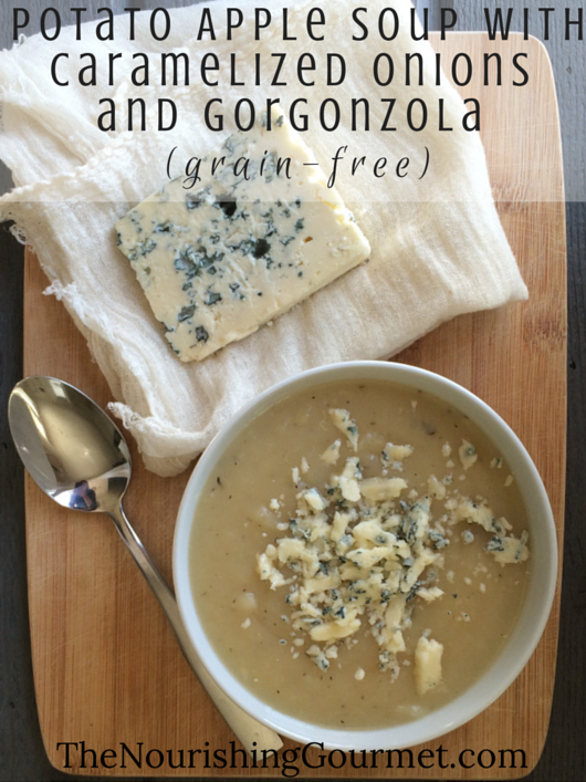 Potato Apple Soup with Caramelized Onions and Gorgonzola (grain-free)