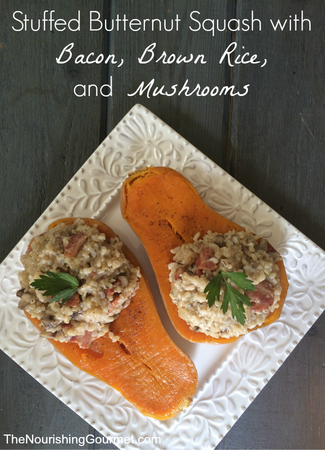 Stuffed Butternut Squash with Bacon, Brown Rice, and Mushrooms -- The Nourishing Gourmet