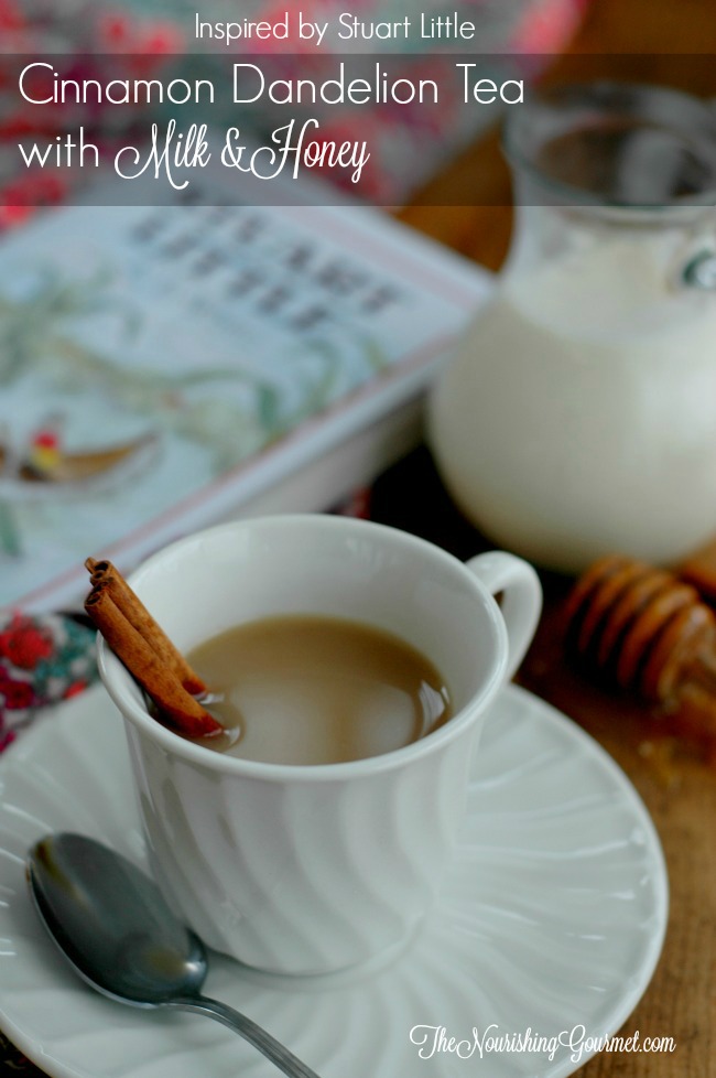 Cinnamon Dandelion Tea - This delicious and healthy herbal tea is fun to sip while reading Stuart Little (the book inspired the recipe!) -- The Nourishing Gourmet