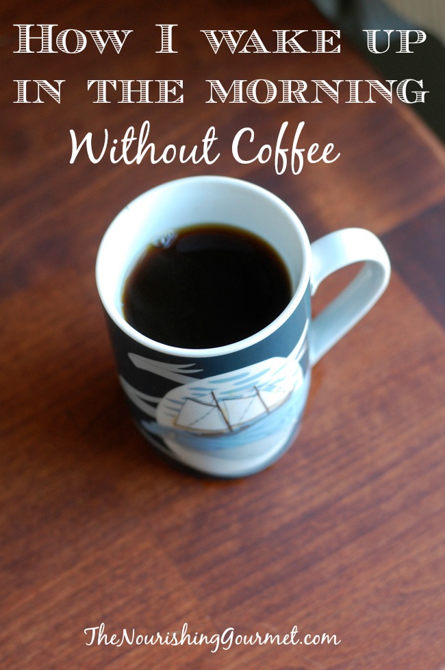 I love my coffee, but it doesn't always love me, and I hate being addicted to it to help me "wake up" in the morning. Thankfully there is hope WITHOUT coffee! Learn my trick here. --- The Nourishing Gourmet